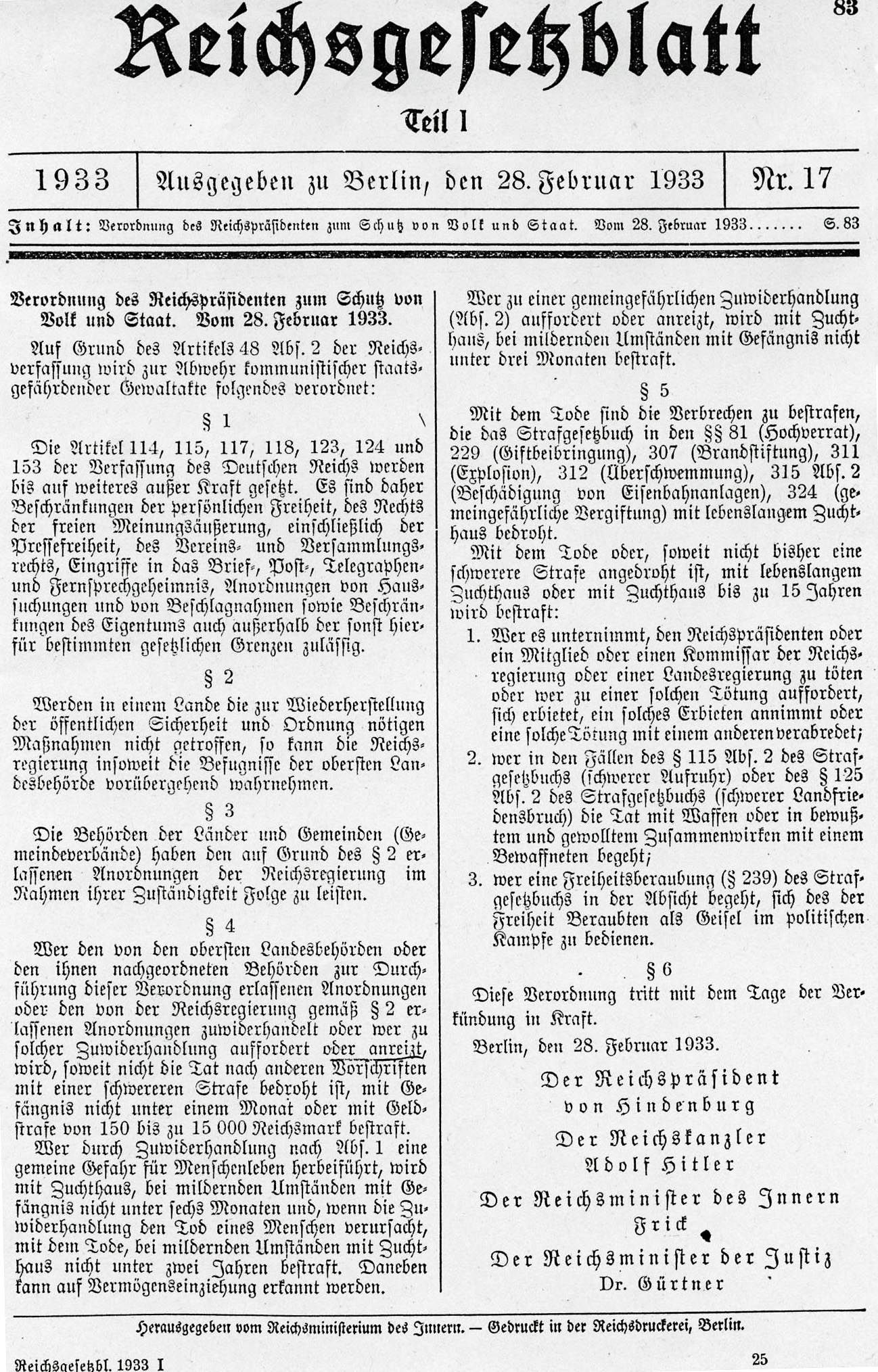 Die „Verordnung des Reichspräsidenten zum Schutz von Volk und Staat“, die sog. Reichstagsbrandverordnung vom 28. Februar 1933, gilt als das Grundgesetz des NS-Staats. Es setzte die wesentlichen Grundrechte außer Kraft. Seine Bedeutung ist mindestens so groß wie die des wenige Monate später erlassenen Ermächtigungsgesetzes. Es fügt sich in eine Kontinuität von Ausnahmeverordnungen und Ermächtigungsgesetzen, die bereits in der Zeit der Weimarer Republik die Bürgerrechte und die Rechte des Parlaments – damals freilich nur vorübergehend – außer Kraft gesetzt oder eingeschränkt hatten.&nbsp; Quelle: Reichsgesetzblatt (RBGl) I 1933, S. 33 / Wikimedia Commons