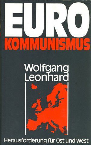 Wolfgang Leonhard, Eurokommunismus. Herausforderung für Ost und West, München 1978