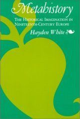 Cover: Hayden White, Metahistory. The Historical Imagination in Nineteenth-Century Europe, Johns Hopkins University Press, Baltimore 1973 [http://en.wikipedia.org/wiki/Metahistory Wikipedia] ([http://de.wikipedia.org/wiki/Gemeinfreiheit gemeinfrei]).