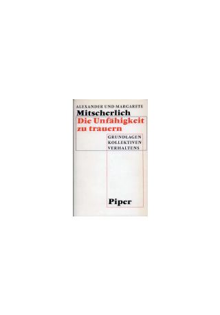 Alexander und Margarete Mitscherlich, Die Unfähigkeit zu trauern. Grundlagen kollektiven Verhaltens, München: R. Piper &amp; Co. 1967.